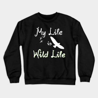 My Life is Wild Life Crewneck Sweatshirt